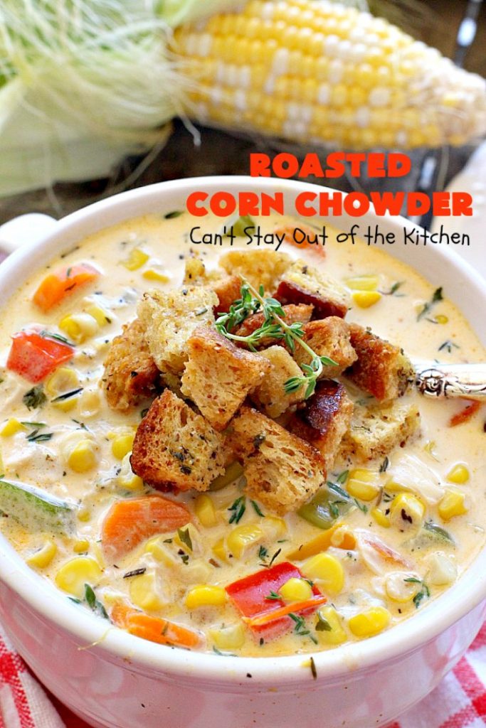 Roasted Corn Chowder | Can't Stay Out of the Kitchen | this is one of our favorite #soup recipes & amazing comfort food for the #fall. Dinner can be ready in about 30 minutes with this #corn #chowder. #glutenfree