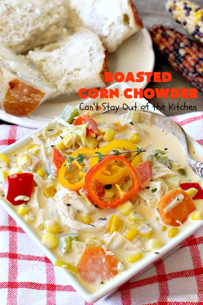 Roasted Corn Chowder | Can't Stay Out of the Kitchen | this is one of our favorite #soup recipes & amazing comfort food for the #fall. Dinner can be ready in about 30 minutes with this #corn #chowder. #glutenfree