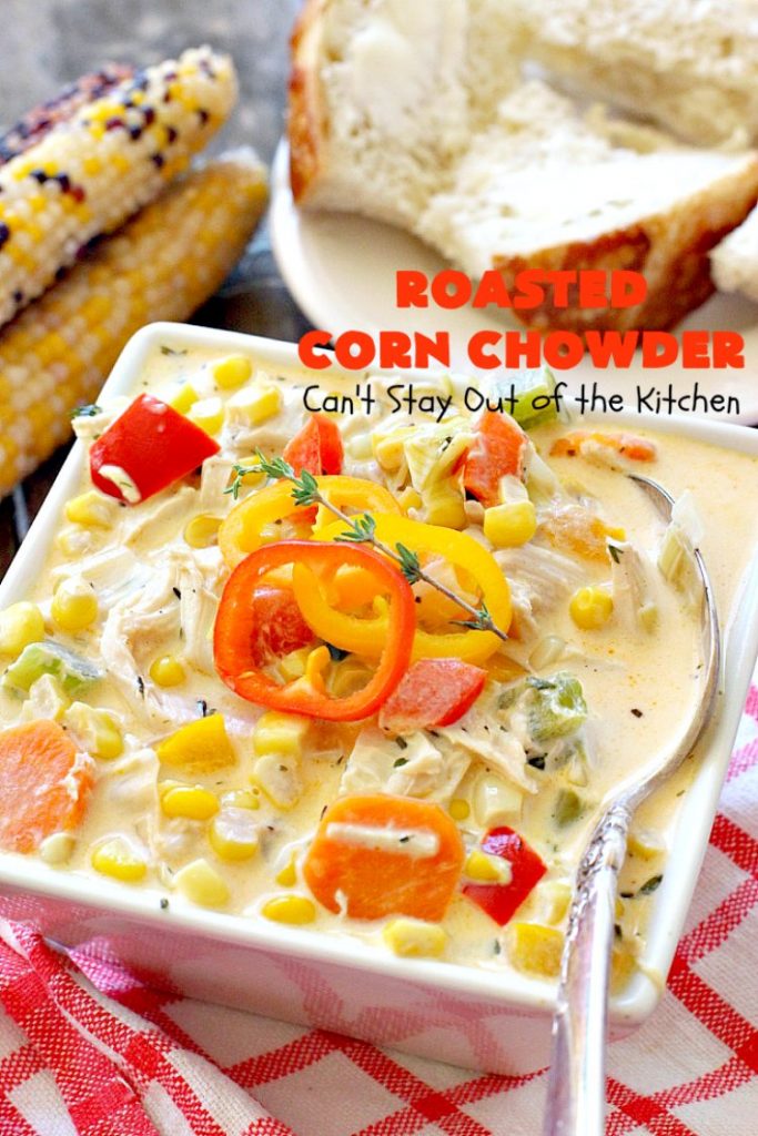 Roasted Corn Chowder | Can't Stay Out of the Kitchen | this is one of our favorite #soup recipes & amazing comfort food for the #fall. Dinner can be ready in about 30 minutes with this #corn #chowder. #glutenfree