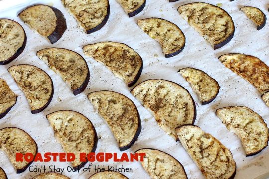 Roasted Eggplant | Can't Stay Out of the Kitchen | easy 4-ingredient #recipe can be served as an #appetizer or as a #SideDish. It's terrific for potlucks & #tailgating parties served with salsa or hummus. As a side dish it's wonderful with any kind of entree. #Healthy, #LowCalorie, #CleanEating, #GlutenFree & #Vegan. #eggplant #RoastedEggplant
