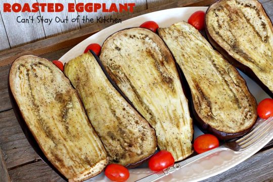 Roasted Eggplant | Can't Stay Out of the Kitchen | easy 4-ingredient #recipe can be served as an #appetizer or as a #SideDish. It's terrific for potlucks & #tailgating parties served with salsa or hummus. As a side dish it's wonderful with any kind of entree. #Healthy, #LowCalorie, #CleanEating, #GlutenFree & #Vegan. #eggplant #RoastedEggplant