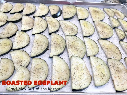 Roasted Eggplant | Can't Stay Out of the Kitchen | easy 4-ingredient #recipe can be served as an #appetizer or as a #SideDish. It's terrific for potlucks & #tailgating parties served with salsa or hummus. As a side dish it's wonderful with any kind of entree. #Healthy, #LowCalorie, #CleanEating, #GlutenFree & #Vegan. #eggplant #RoastedEggplant