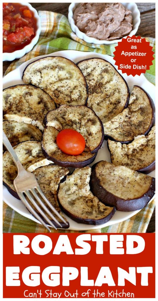 Roasted Eggplant | Can't Stay Out of the Kitchen | easy 4-ingredient #recipe can be served as an #appetizer or as a #SideDish. It's terrific for potlucks & #tailgating parties served with salsa or hummus. As a side dish it's wonderful with any kind of entree. #Healthy, #LowCalorie, #CleanEating, #GlutenFree & #Vegan. #eggplant #RoastedEggplant