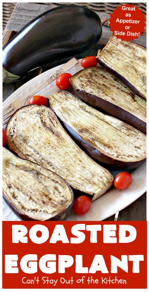 Roasted Eggplant | Can't Stay Out of the Kitchen | easy 4-ingredient #recipe can be served as an #appetizer or as a #SideDish. It's terrific for potlucks & #tailgating parties served with salsa or hummus. As a side dish it's wonderful with any kind of entree. #Healthy, #LowCalorie, #CleanEating, #GlutenFree & #Vegan. #eggplant #RoastedEggplant