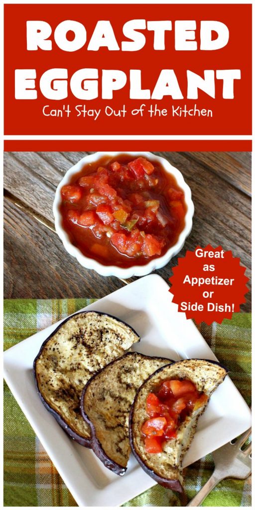 Roasted Eggplant | Can't Stay Out of the Kitchen | easy 4-ingredient #recipe can be served as an #appetizer or as a #SideDish. It's terrific for potlucks & #tailgating parties served with salsa or hummus. As a side dish it's wonderful with any kind of entree. #Healthy, #LowCalorie, #CleanEating, #GlutenFree & #Vegan. #eggplant #RoastedEggplant