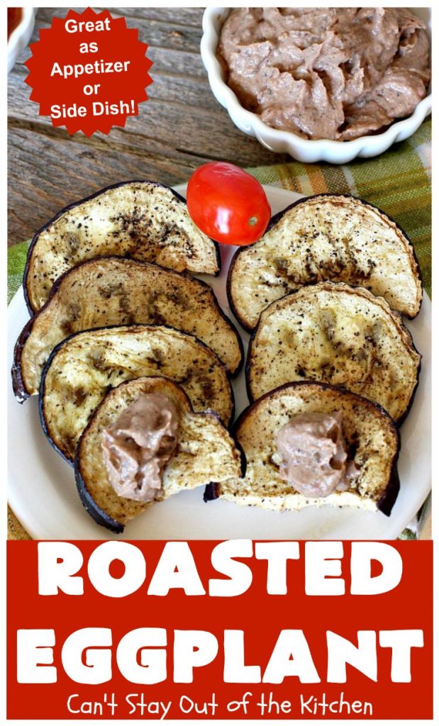 Roasted Eggplant | Can't Stay Out of the Kitchen | easy 4-ingredient #recipe can be served as an #appetizer or as a #SideDish. It's terrific for potlucks & #tailgating parties served with salsa or hummus. As a side dish it's wonderful with any kind of entree. #Healthy, #LowCalorie, #CleanEating, #GlutenFree & #Vegan. #eggplant #RoastedEggplant