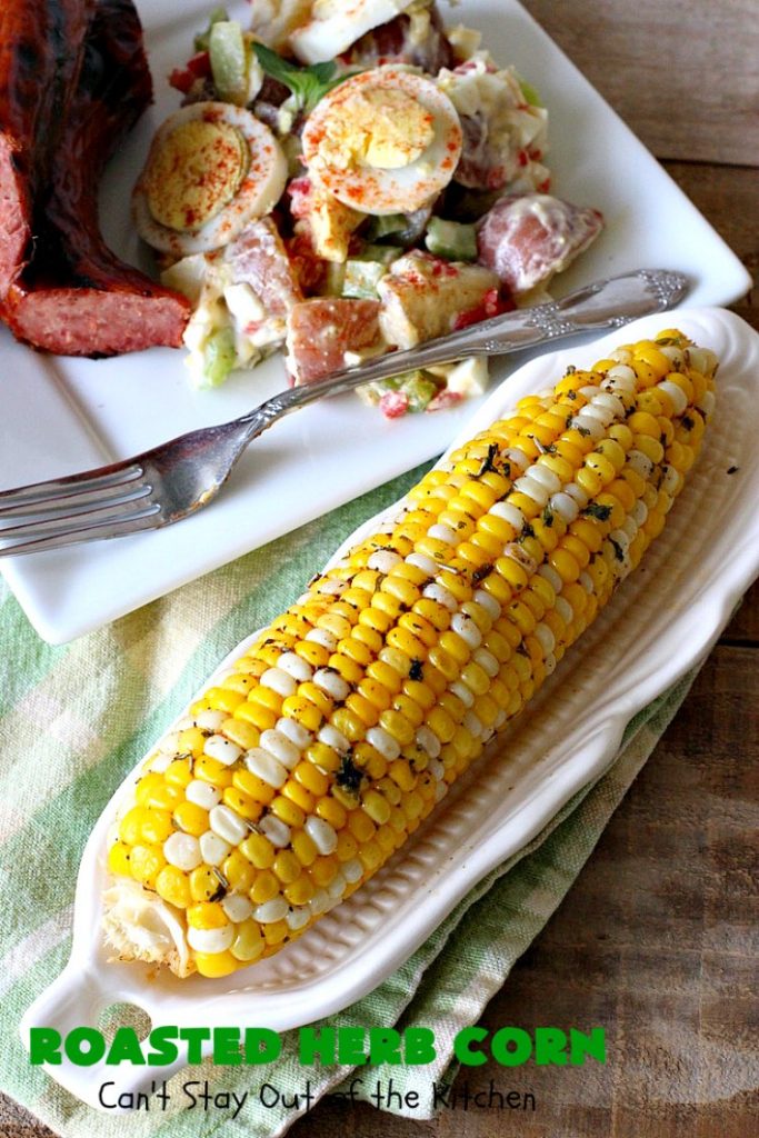 Roasted Herb Corn | Can't Stay Out of the Kitchen | quick, easy & delicious way to serve #CornOnTheCob. Very flavorful. The perfect side dish for potlucks, backyard barbecues or grilling out. We like to serve it for summer #holidays like #MemorialDay, #FourthOfJuly or #LaborDay. #GlutenFree #RoastedHerbCorn #corn #RoastedCorn