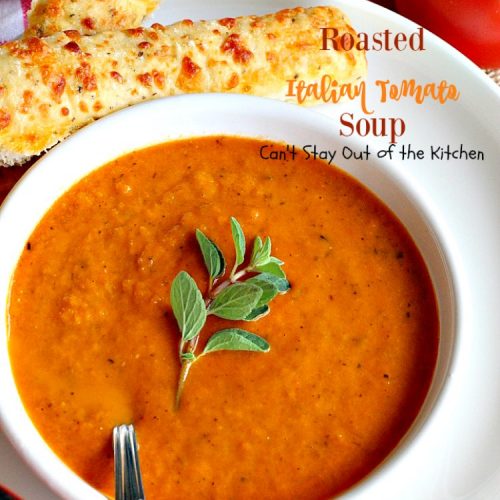 Roasted Italian Tomato Soup | Can't Stay Out of the Kitchen | this amazing #soup has spectacular flavor from lots of fresh herbs. Amazing comfort food. Great #lowcalorie meal for after the #holidays. #tomatoes #glutenfree #vegan