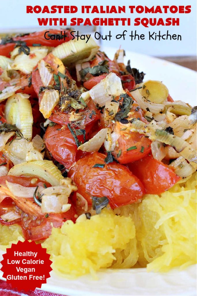 Roasted Italian Tomatoes with Spaghetti Squash | Can't Stay Out of the Kitchen | this mouthwatering entree is made with #RoastedTomatoes with lots of herbs to spice it up. It's terrific for a #MeatlessMonday entree & is #healthy, #LowCalorie, #Vegan & #GlutenFree. #Italian #SpaghettiSquash #RoastedItalianTomatoesWithSpaghettiSquash