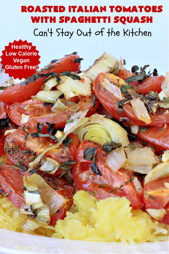 Roasted Italian Tomatoes with Spaghetti Squash | Can't Stay Out of the Kitchen | this mouthwatering entree is made with #RoastedTomatoes with lots of herbs to spice it up. It's terrific for a #MeatlessMonday entree & is #healthy, #LowCalorie, #Vegan & #GlutenFree. #Italian #SpaghettiSquash #RoastedItalianTomatoesWithSpaghettiSquash