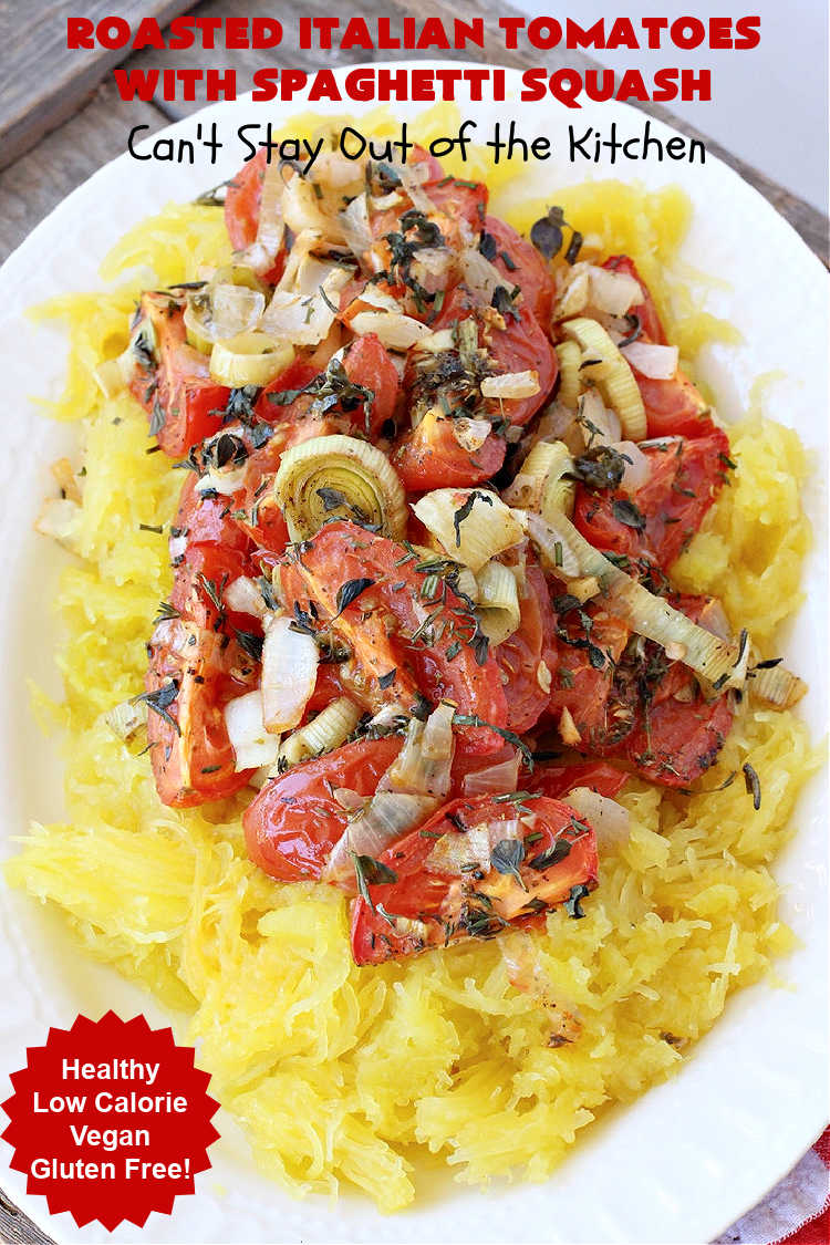 Roasted Italian Tomatoes with Spaghetti Squash | Can't Stay Out of the Kitchen | this mouthwatering entree is made with #RoastedTomatoes with lots of herbs to spice it up. It's terrific for a #MeatlessMonday entree & is #healthy, #LowCalorie, #Vegan & #GlutenFree. #Italian #SpaghettiSquash #RoastedItalianTomatoesWithSpaghettiSquash