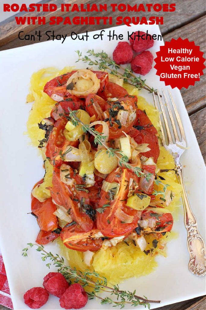Roasted Italian Tomatoes with Spaghetti Squash | Can't Stay Out of the Kitchen | this mouthwatering entree is made with #RoastedTomatoes with lots of herbs to spice it up. It's terrific for a #MeatlessMonday entree & is #healthy, #LowCalorie, #Vegan & #GlutenFree. #Italian #SpaghettiSquash #RoastedItalianTomatoesWithSpaghettiSquash