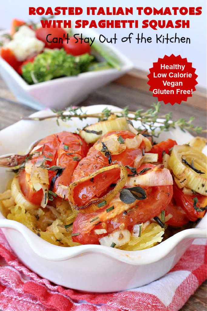 Roasted Italian Tomatoes with Spaghetti Squash | Can't Stay Out of the Kitchen | this mouthwatering entree is made with #RoastedTomatoes with lots of herbs to spice it up. It's terrific for a #MeatlessMonday entree & is #healthy, #LowCalorie, #Vegan & #GlutenFree. #Italian #SpaghettiSquash #RoastedItalianTomatoesWithSpaghettiSquash