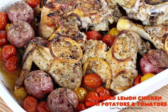 Roasted Lemon Chicken with Potatoes and Tomatoes | Can't Stay Out of the Kitchen | this tasty roasted #chicken dinner is succulent and amazing. It's the perfect one-dish meal for busy weeknights or #holidays like #Easter. #potatoes #tomatoes #glutenfree