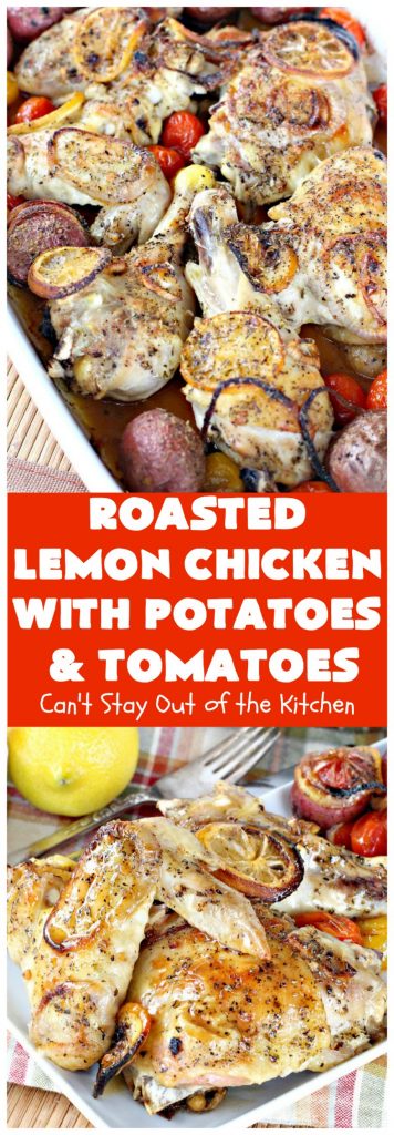 Roasted Lemon Chicken with Potatoes and Tomatoes | Can't Stay Out of the Kitchen | this tasty roasted #chicken dinner is succulent and amazing. It's the perfect one-dish meal for busy weeknights or #holidays like #Easter. #potatoes #tomatoes #glutenfree