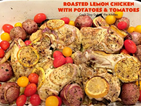 Roasted Lemon Chicken with Potatoes and Tomatoes | Can't Stay Out of the Kitchen | this tasty roasted #chicken dinner is succulent and amazing. It's the perfect one-dish meal for busy weeknights or #holidays like #Easter. #potatoes #tomatoes #glutenfree