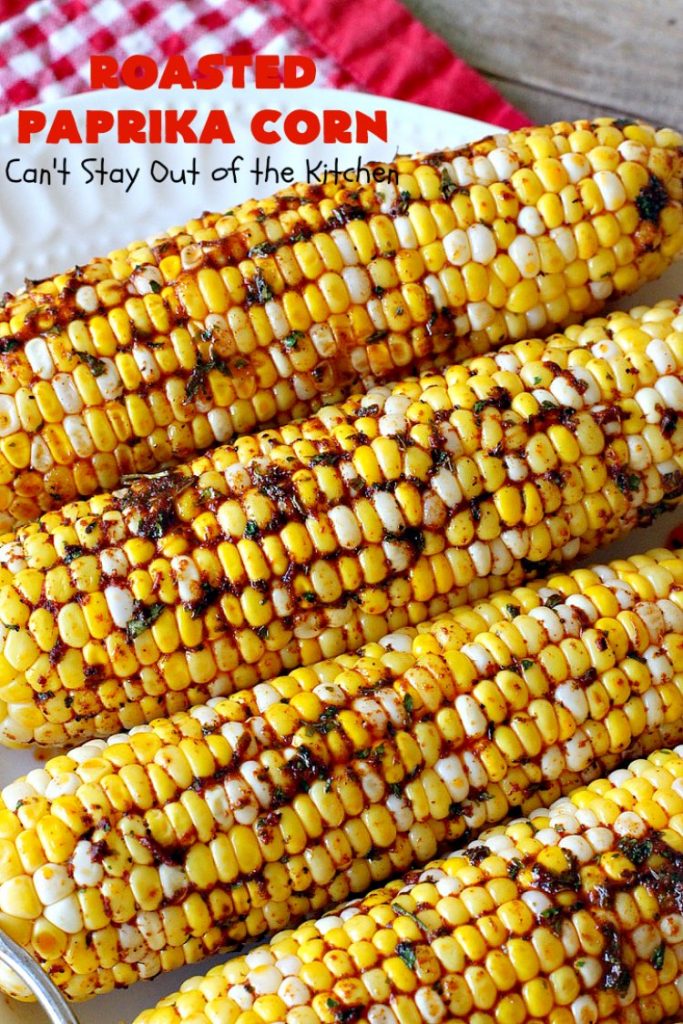 Roasted Paprika Corn | Can't Stay Out of the Kitchen | this fantastic #CornOnTheCob #recipe got 5 stars when I made it for company a couple of weeks ago. Amazing for #tailgating parties, potlucks, backyard barbecues or summer #holiday fun like #LaborDay. #Healthy, #LowCalorie & #GlutenFree. #corn #HolidaySideDish #RoastedPaprikaCorn