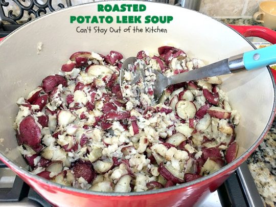 Roasted Potato Leek Soup | Can't Stay Out of the Kitchen | this fantastic #soup is made by roasting #RedPotatoes, #Leeks & a whole garlic bulb. 8-ingredient #recipe is really easy & delicious. This comfort food entree is hearty, filling & so satisfying on cold, winter nights. #potatoes #RoastedPotatoLeekSoup #GlutenFree #healthy #CleanEating #PotatoSoup