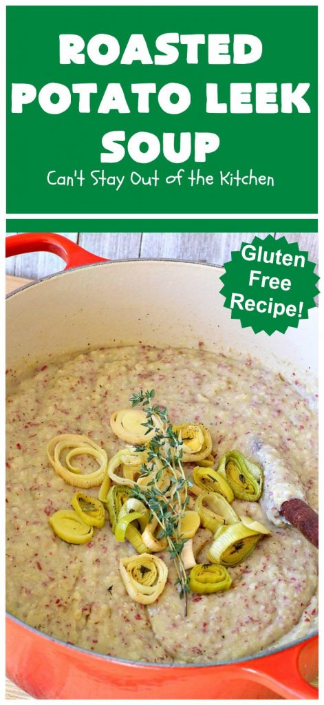 Roasted Potato Leek Soup | Can't Stay Out of the Kitchen | this fantastic #soup is made by roasting #RedPotatoes, #Leeks & a whole garlic bulb. 8-ingredient #recipe is really easy & delicious. This comfort food entree is hearty, filling & so satisfying on cold, winter nights. #potatoes #RoastedPotatoLeekSoup #GlutenFree #healthy #CleanEating #PotatoSoup
