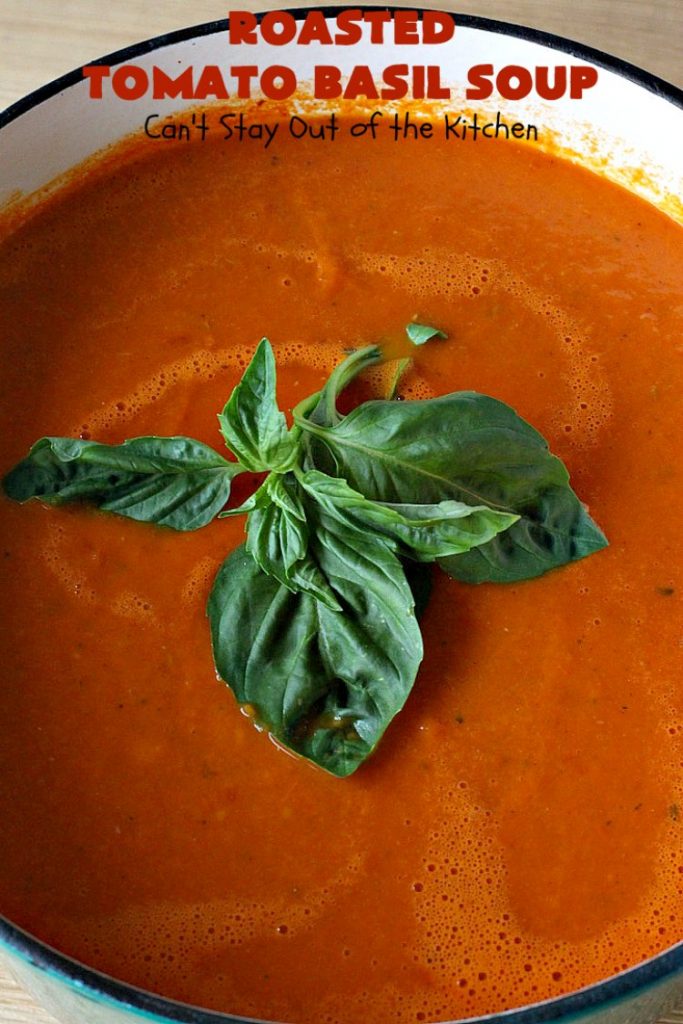 Roasted Tomato Basil Soup | Can't Stay Out of the Kitchen | terrific #InaGarten #recipe made with roasted #tomatoes. It's irresistible on cold, winter nights. Our company raved over this scrumptious #TomatoBasilSoup. This comfort food #soup is #healthy, #LowCalorie, #CleanEating, #Vegan & #GlutenFree. #basil #TheBarefootContessa #RoastedTomatoBasilSoup