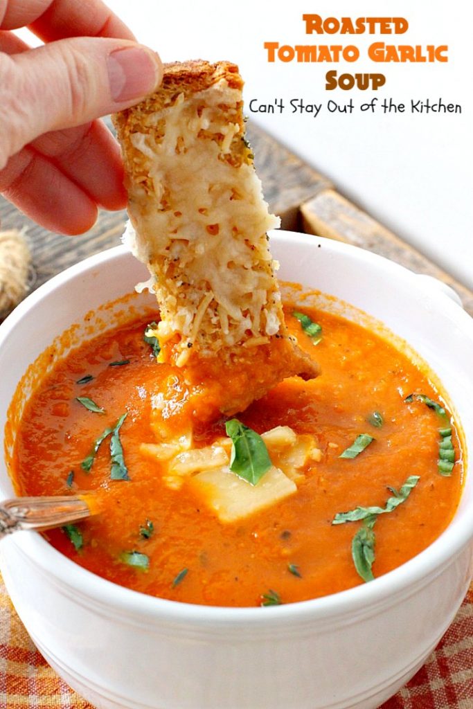 Roasted Tomato Garlic Soup | Can't Stay Out of the Kitchen | this amazing #soup roasts all the #tomatoes & veggies including a whole bulb of garlic. Wonderful comfort food that's #vegan if you omit the #parmesancheese for garnish. #glutenfree
