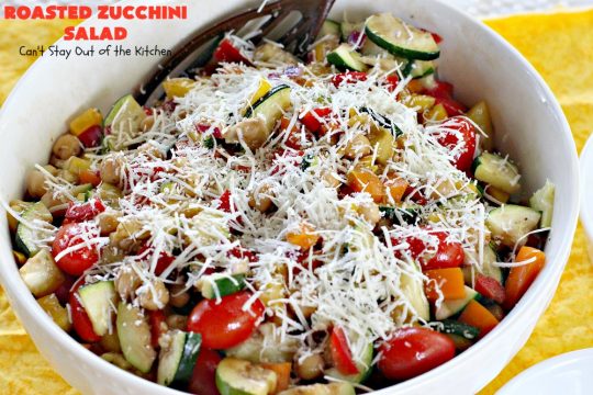 Roasted Zucchini Salad | Can't Stay Out of the Kitchen | this amazing #salad is chocked full of #veggies. It's perfect for potlucks, #BBQs and #LaborDay parties. #glutenfree #zucchini #parmesancheese