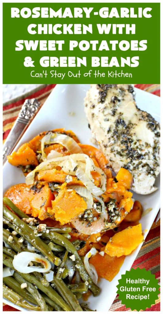 Rosemary-Garlic Chicken with Sweet Potatoes and Green Beans | Can't Stay Out of the Kitchen | this awesome one-dish meal has one of the best sauces coating the #chicken & veggies ever! This easy entree is succulent, irresistible & absolutely mouthwatering & great for company or family dinners. #healthy #GlutenFree #SweetPotatoes #GreenBeans #RosemaryGarlicChickenWithSweetPotatoesAndGreenBeans