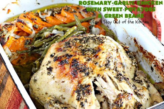 Rosemary-Garlic Chicken with Sweet Potatoes and Green Beans | Can't Stay Out of the Kitchen | this awesome one-dish meal has one of the best sauces coating the #chicken & veggies ever! This easy entree is succulent, irresistible & absolutely mouthwatering & great for company or family dinners. #healthy #GlutenFree #SweetPotatoes #GreenBeans #RosemaryGarlicChickenWithSweetPotatoesAndGreenBeans