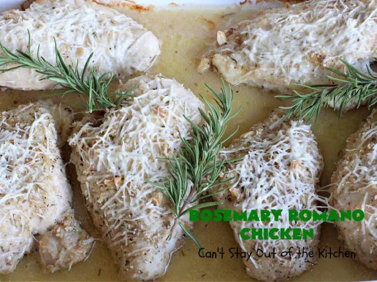 Rosemary Romano Chicken | Can't Stay Out of the Kitchen | this fabulous #chicken entree can be oven ready in 5 minutes! Great #casserole to make when you're short on time for weeknight dinners or company. #RomanoCheese #GlutenFree #rosemary #RosemaryRomanoChicken