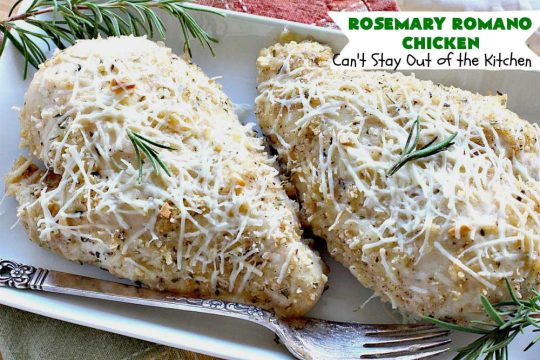 Rosemary Romano Chicken | Can't Stay Out of the Kitchen | this fabulous #chicken entree can be oven ready in 5 minutes! Great #casserole to make when you're short on time for weeknight dinners or company. #RomanoCheese #GlutenFree #rosemary #RosemaryRomanoChicken