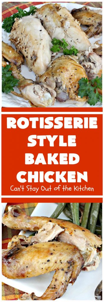 Rotisserie Style Baked Chicken | Can't Stay Out of the Kitchen | This succulent #chicken entree is so easy. It's a delicious way to make homestyle #RotisserieChicken. Terrific for company & #holiday dinners like #MothersDay & #FathersDay, too.
