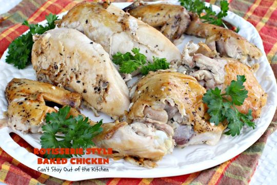 Rotisserie Style Baked Chicken | Can't Stay Out of the Kitchen | This succulent #chicken entree is so easy. It's a delicious way to make homestyle #RotisserieChicken. Terrific for company & #holiday dinners like #MothersDay & #FathersDay, too.