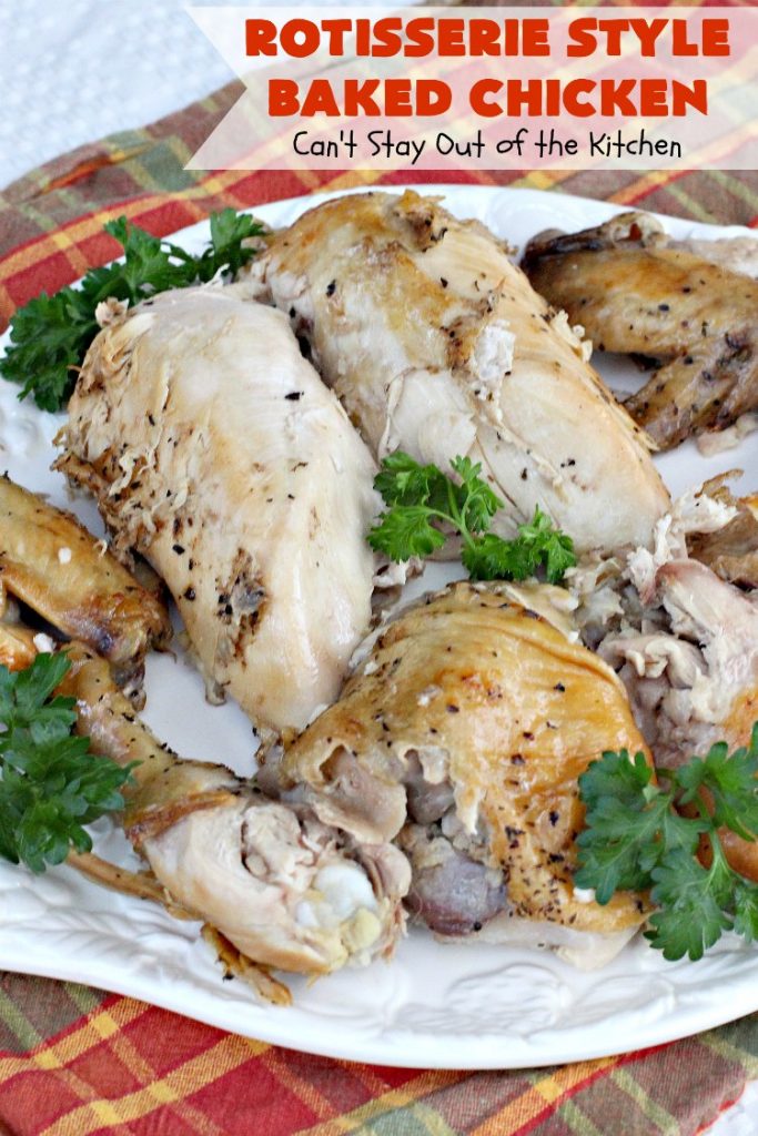 Rotisserie Style Baked Chicken | Can't Stay Out of the Kitchen | This succulent #chicken entree is so easy. It's a delicious way to make homestyle #RotisserieChicken. Terrific for company & #holiday dinners like #MothersDay & #FathersDay, too.