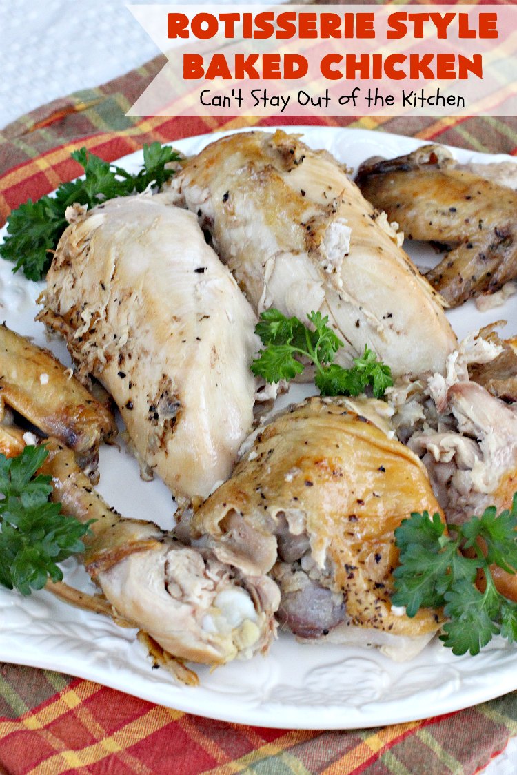 Rotisserie Style Baked Chicken | Can't Stay Out of the Kitchen | This succulent #chicken entree is so easy. It's a delicious way to make homestyle #RotisserieChicken. Terrific for company & #holiday dinners like #MothersDay & #FathersDay, too.