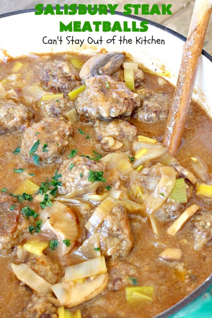 Salisbury Steak Meatballs | Can't Stay Out of the Kitchen | these sumptuous #meatballs were a big hit with our company. Serve over #rice or #noodles. #glutenfree #salisburysteak #beef