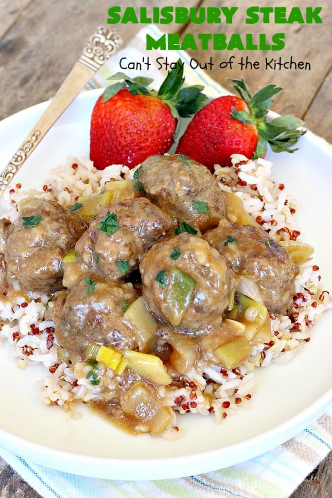 Salisbury Steak Meatballs | Can't Stay Out of the Kitchen | these sumptuous #meatballs were a big hit with our company. Serve over #rice or #noodles. #glutenfree #salisburysteak #beef
