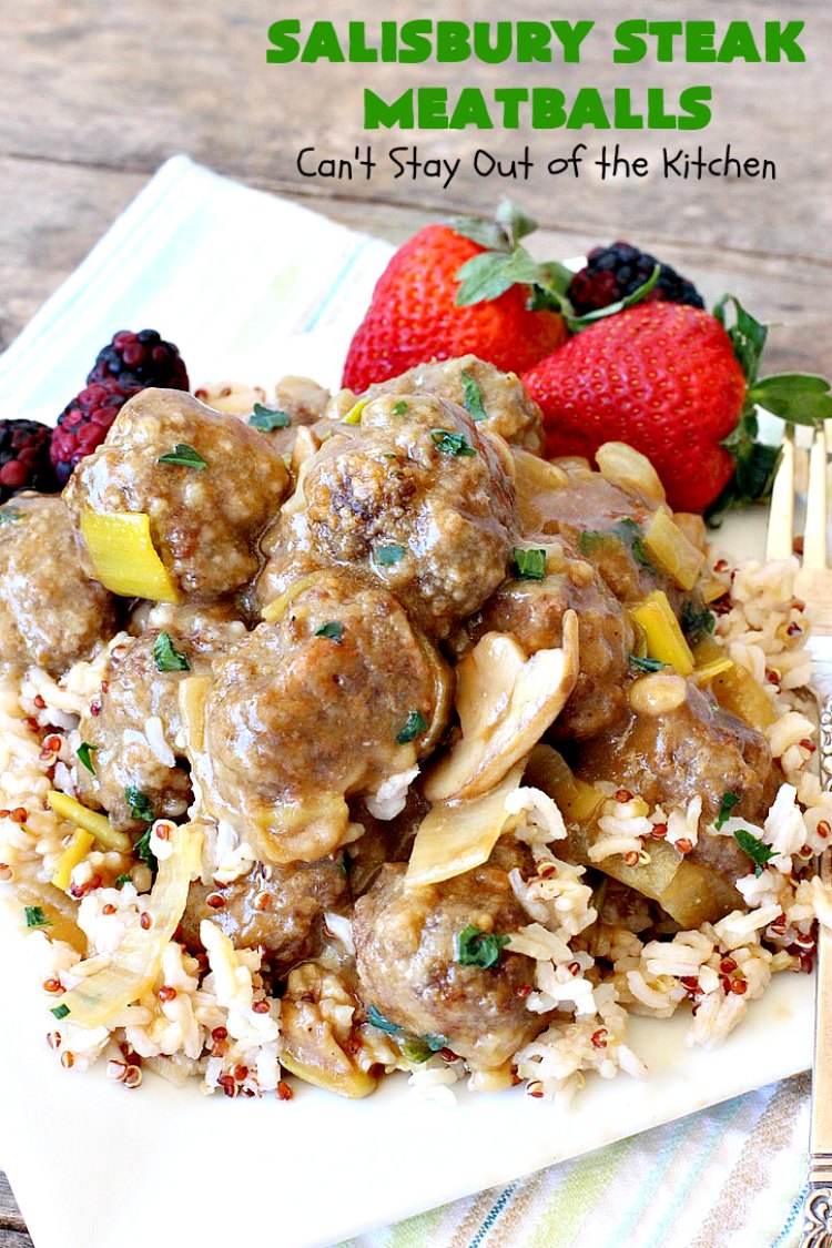 Salisbury Steak Meatballs | Can't Stay Out of the Kitchen | these sumptuous #meatballs were a big hit with our company. Serve over #rice or #noodles. #glutenfree #salisburysteak #beef