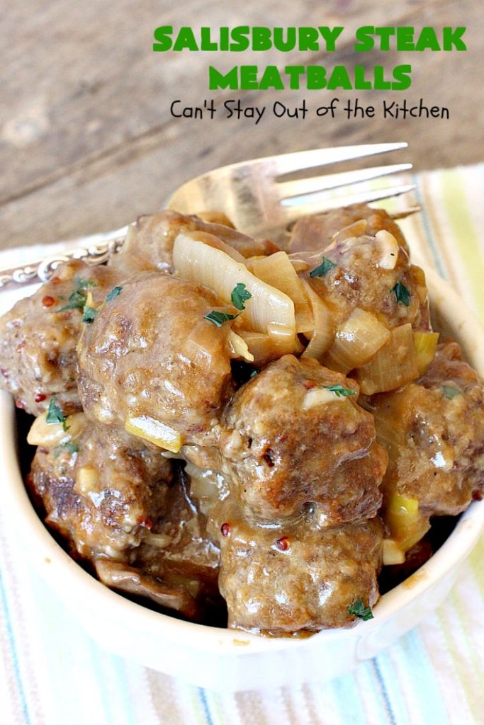 Salisbury Steak Meatballs | Can't Stay Out of the Kitchen | these sumptuous #meatballs were a big hit with our company. Serve over #rice or #noodles. #glutenfree #salisburysteak #beef