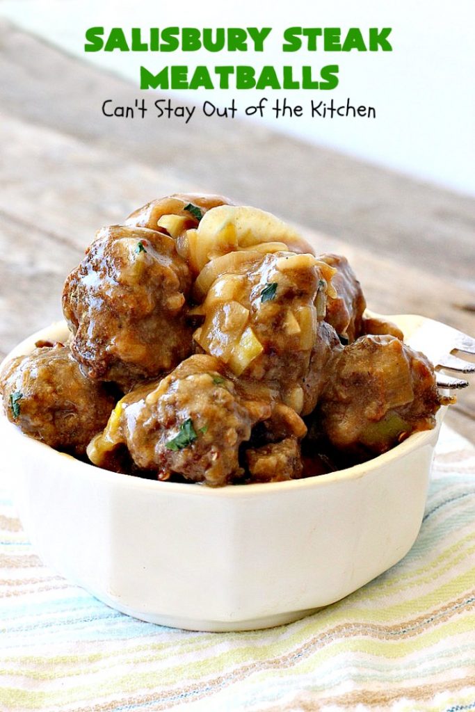 Salisbury Steak Meatballs | Can't Stay Out of the Kitchen | these sumptuous #meatballs were a big hit with our company. Serve over #rice or #noodles. #glutenfree #salisburysteak #beef