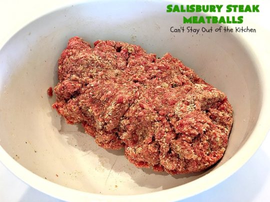 Salisbury Steak Meatballs | Can't Stay Out of the Kitchen | these sumptuous #meatballs were a big hit with our company. Serve over #rice or #noodles. #glutenfree #salisburysteak #beef