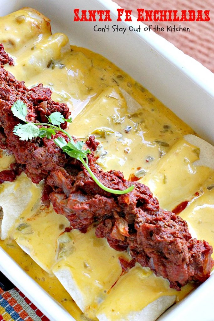 Santa Fe Enchiladas | Can't Stay Out of the Kitchen | these delicious #enchiladas have a #beef filling without beans. Then they're drenched in a cheesy #Velveeta sauce with #greenchilies & topped with more beef sauce. #Tex-Mex