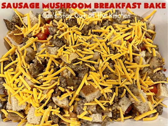 Sausage Mushroom Breakfast Bake | Can't Stay Out of the Kitchen | this #BreakfastCasserole is a delightful change-of-pace from traditional #breakfast #casseroles. This one includes #sausage, #mushrooms, #tomatoes, #eggs #CheddarCheese, #SourdoughBread & is seasoned with #parsley & #chives. It's big on taste & perfect for a weekend, company or #holiday #breakfast or #brunch. Your family & friends will enjoy every bite! #BreakfastBake #SausageMushroomBreakfastBake