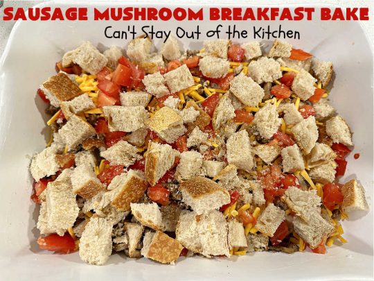Sausage Mushroom Breakfast Bake | Can't Stay Out of the Kitchen | this #BreakfastCasserole is a delightful change-of-pace from traditional #breakfast #casseroles. This one includes #sausage, #mushrooms, #tomatoes, #eggs #CheddarCheese, #SourdoughBread & is seasoned with #parsley & #chives. It's big on taste & perfect for a weekend, company or #holiday #breakfast or #brunch. Your family & friends will enjoy every bite! #BreakfastBake #SausageMushroomBreakfastBake