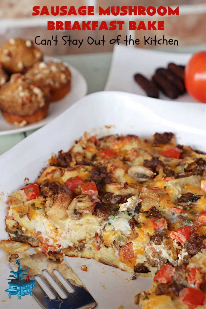 Sausage Mushroom Breakfast Bake | Can't Stay Out of the Kitchen | this #BreakfastCasserole is a delightful change-of-pace from traditional #breakfast #casseroles. This one includes #sausage, #mushrooms, #tomatoes, #eggs #CheddarCheese, #SourdoughBread & is seasoned with #parsley & #chives. It's big on taste & perfect for a weekend, company or #holiday #breakfast or #brunch. Your family & friends will enjoy every bite! #BreakfastBake #SausageMushroomBreakfastBake