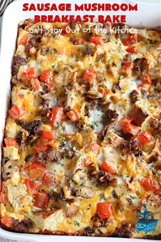 Sausage Mushroom Breakfast Bake | Can't Stay Out of the Kitchen | this #BreakfastCasserole is a delightful change-of-pace from traditional #breakfast #casseroles. This one includes #sausage, #mushrooms, #tomatoes, #eggs #CheddarCheese, #SourdoughBread & is seasoned with #parsley & #chives. It's big on taste & perfect for a weekend, company or #holiday #breakfast or #brunch. Your family & friends will enjoy every bite! #BreakfastBake #SausageMushroomBreakfastBake