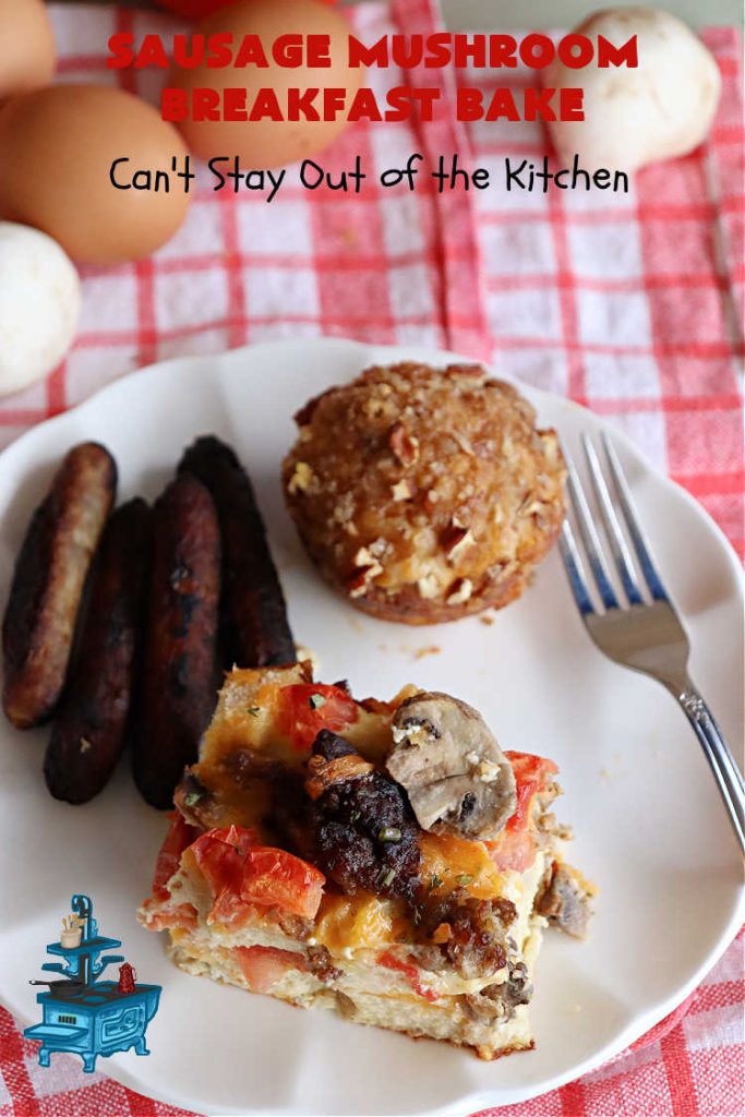 Sausage Mushroom Breakfast Bake | Can't Stay Out of the Kitchen | this #BreakfastCasserole is a delightful change-of-pace from traditional #breakfast #casseroles. This one includes #sausage, #mushrooms, #tomatoes, #eggs #CheddarCheese, #SourdoughBread & is seasoned with #parsley & #chives. It's big on taste & perfect for a weekend, company or #holiday #breakfast or #brunch. Your family & friends will enjoy every bite! #BreakfastBake #SausageMushroomBreakfastBake