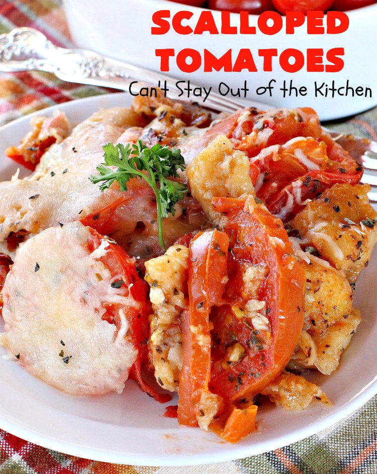 Scalloped Tomatoes | Can't Stay Out of the Kitchen | Amazing #sidedish made with #tomatoes, #basil, #baguettes & #mozzarellacheese. It's terrific for #holidays like #Thanksgiving & #Christmas. #casserole