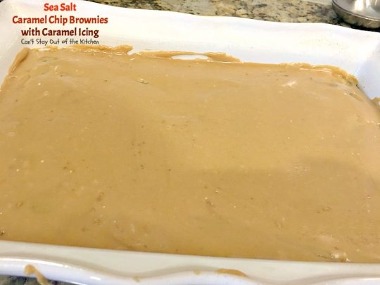 Sea Salt Caramel Chip Brownies with Caramel Icing | Can't Stay Out of the Kitchen | these #brownies are seriously addictive! #caramel chips and #chocolate explode in these heavenly goodies. Rich, decadent, divine! #dessert