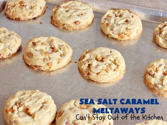 Sea Salt Caramel Meltaways | Can't Stay Out of the Kitchen | these melt-in-your-mouth #cookies are rich, decadent & divine! Every mouthful is irresistible & will make you swoon! If you enjoy #SeaSaltCaramelChips this #dessert is for you. Perfect for #tailgating or office parties, potlucks, backyard BBQs & any family get-together. #meltaways #SeaSaltCaramelMeltaways #caramel #CaramelDessert