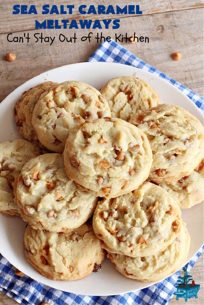 Sea Salt Caramel Meltaways | Can't Stay Out of the Kitchen | these melt-in-your-mouth #cookies are rich, decadent & divine! Every mouthful is irresistible & will make you swoon! If you enjoy #SeaSaltCaramelChips this #dessert is for you. Perfect for #tailgating or office parties, potlucks, backyard BBQs & any family get-together. #meltaways #SeaSaltCaramelMeltaways #caramel #CaramelDessert